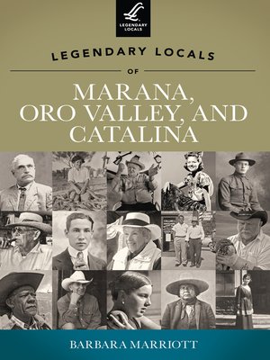 cover image of Legendary Locals of Marana, Oro Valley, and Catalina